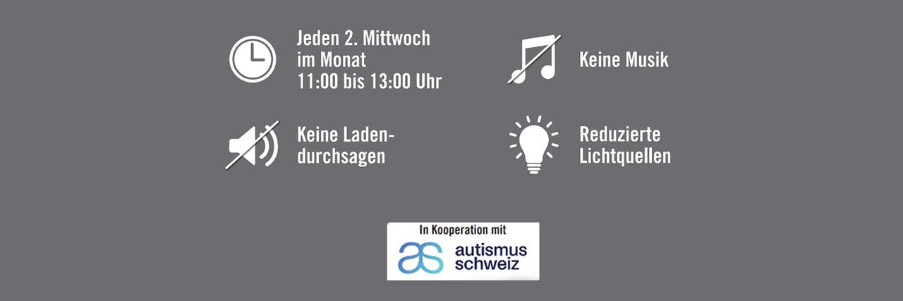 Jeden zweiten Mittwoch im Monat von 11:00 bis 13:00 Uhr: keine Musik, keine Ladendurchsagen, reduzierte Lichtquellen in Kooperation mit Autismus Schweiz