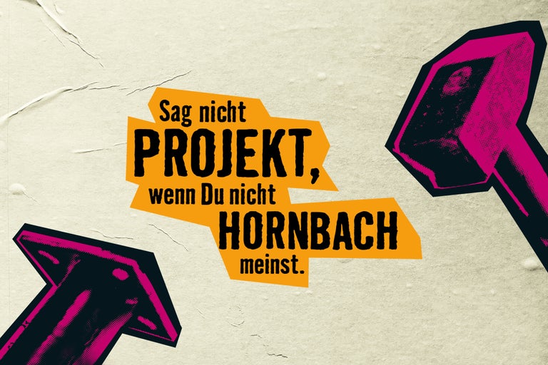 Sag nicht Projekt, wenn Du nicht HORNBACH meinst.
