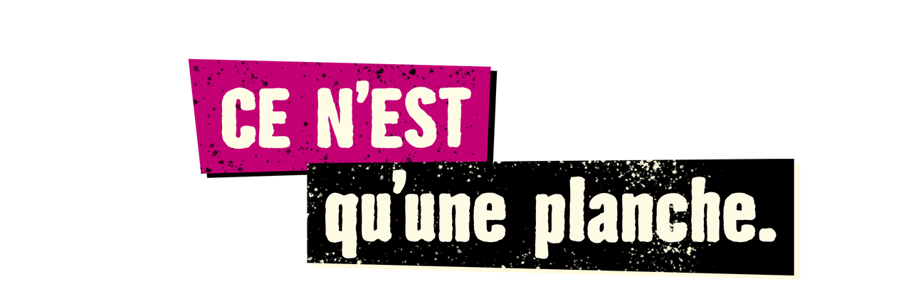 Texte Ce n'est qu'une planche.