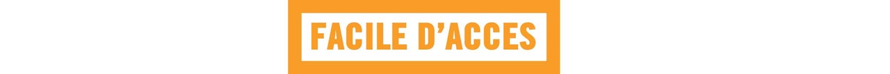 Facile d'accès
