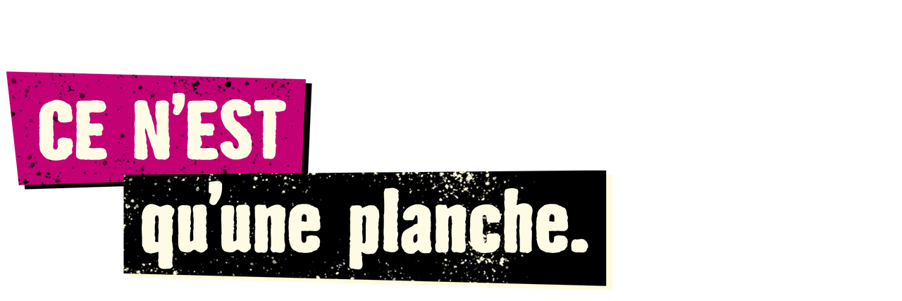 Texte Ce n'est qu'une planche.
