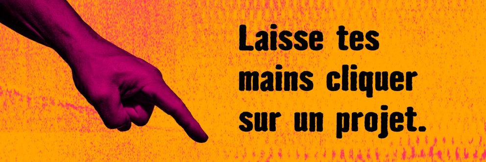 Laisse tes mains cliquer sur un projet.
