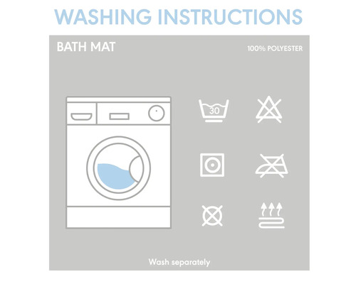 Instructions de lavage pour tapis de bain 100 % polyester : Lavage en machine à 30 degrés, ne pas blanchir, sèche-linge autorisé à basse température, ne pas repasser, ne pas nettoyer à sec et laver séparément.