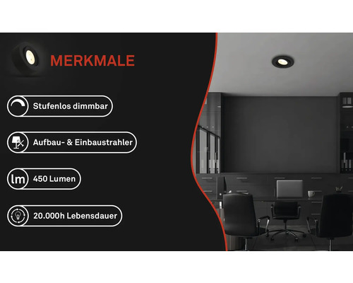 Merkmale: Stufenlos dimmbar, Auf- und Einbaustrahler, 450 Lumen, 20000 Stunden Lebensdauer