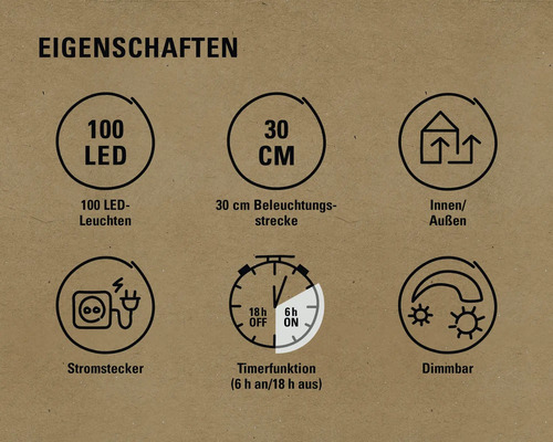 Eigenschaften: 100 LED Leuchten, 30 Zentimeter Beleuchtungsstrecke, Innen- und Außenbereich, Stromstecker, Timerfunktion sechs Stunden an und achtzehn Stunden aus, dimmbar