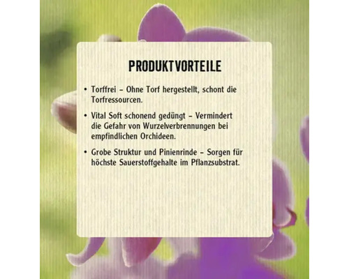 Produktvorteile: Torffrei, Vital Soft schonend gedüngt, Grobe Struktur und Pinienrinde für Sauerstoffgehalte im Pflanzsubstrat.