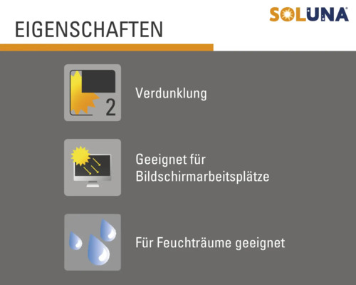 Soluna Eigenschaften: Verdunklung, geeignet für Bildschirmarbeitsplätze, für Feuchträume geeignet