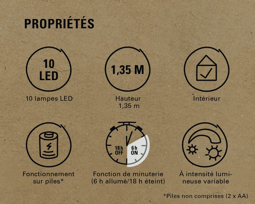 Propriétés : 10 LED, hauteur 1,35 mètre, pour intérieur, fonctionne sur piles, fonction minuterie (6 heures allumées, 18 heures éteintes), intensité lumineuse variable