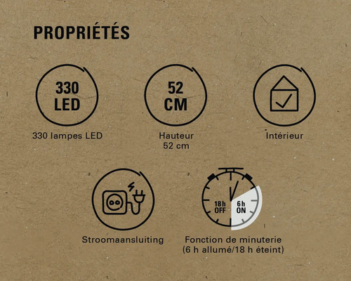 Propriétés : 330 LED, hauteur de 52 centimètres, convient aux espaces intérieurs, raccordement électrique, fonction de minuterie (6 heures allumées/18 heures éteintes)