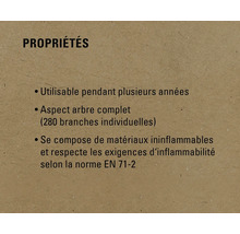 Propriétés : Utilisable pendant plusieurs années, aspect arbre complet (280 branches individuelles), se compose de matériaux ininflammables et respecte les exigences d’inflammabilité selon la norme EN 71-2.
