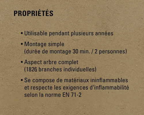 Propriétés: Utilisable pendant plusieurs années, montage simple, aspect arbre complet, se compose de matériaux ininflammables et respecte les exigences d'inflammabilité selon la norme EN 71-2