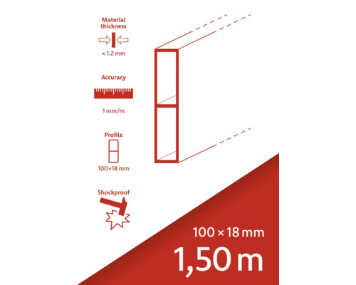 Épaisseur du matériau inférieure à 1,2 mm, précision 1 mm par mètre, profilé 100 x 18 mm, antichoc, longueur 1,50 mètre