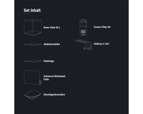 Setinhalt: Nano Cube 60 Liter, Eckfilter 60, Abdeckscheibe, Unterlage, schwarze Rückwandfolie, Einsteigerbroschüre, Chihiros C 361