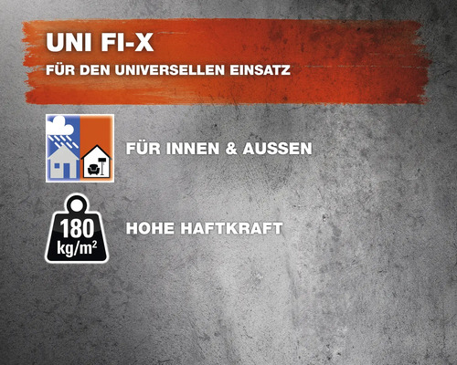 Uni Fi-X für den universellen Einsatz, geeignet für Innen- und Aussenbereiche, hohe Haftkraft bis zu 180 Kilogramm pro Quadratmeter