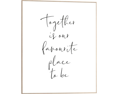 Gerahmtes Bild Favourite 40x50 cm Gerahmtes Poster mit dem Schriftzug Together is our favourite place to be