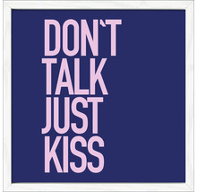 Dekoratives Bild mit dem Schriftzug Don't Talk Just Kiss in einem Rahmen