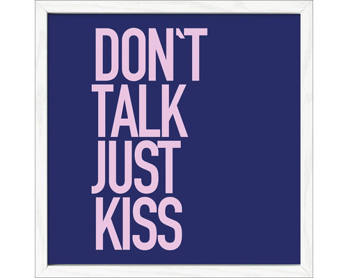 Dekoratives Bild mit dem Schriftzug Don't Talk Just Kiss in einem Rahmen