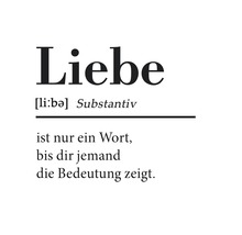 Liebe ist nur ein Wort, bis dir jemand die Bedeutung zeigt.