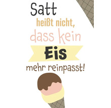 Postkarte Satt heißt nicht, dass kein Eis mehr reinpasst! 10,5x14,8 cm