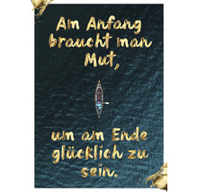 Postkarte Am Anfang braucht man Mut, um am Ende glücklich zu sein 10,5x14,8 cm