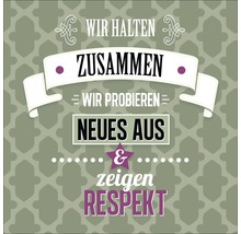 Wir halten zusammen, wir probieren Neues aus und zeigen Respekt.