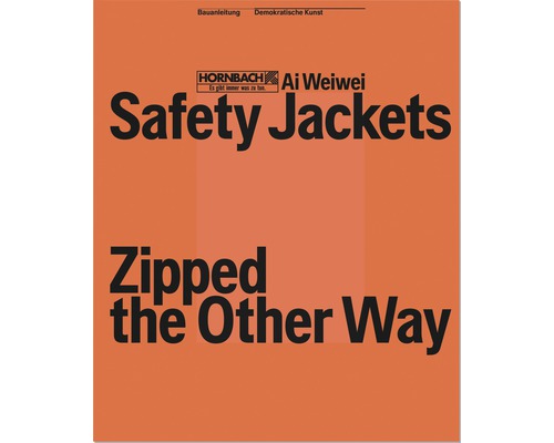 Buch Ai Weiwei & HORNBACH (Deutsch) – "Safety Jackets Zipped the Other Way"