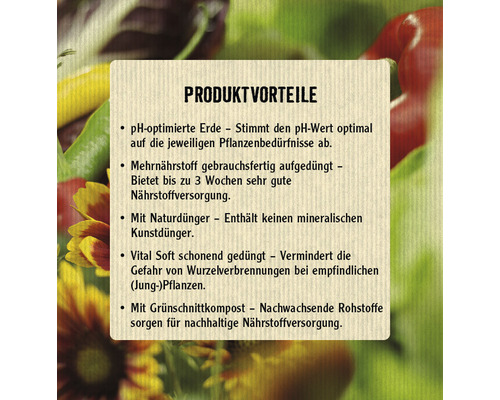 Produktvorteile: pH-optimierte Erde, Mehrnährstoff gebrauchsfertig aufgedüngt, mit Naturdünger, Vital Soft schonend gedüngt, mit Grünschnittkompost.