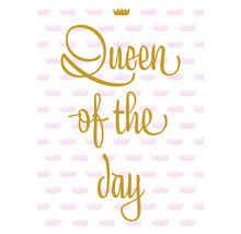 Grafik mit der Aufschrift Queen of the day und Kronen im Hintergrund