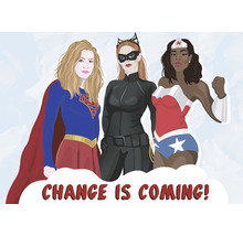 Illustration von drei Superheldinnen mit der Aufschrift ''CHANGE IS COMING!''